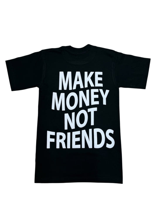 MAKE MONEY NOT FRIENDS